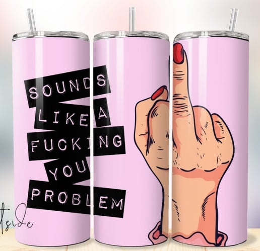 Sarcastic/Snarky 20oz Tumbler Designs