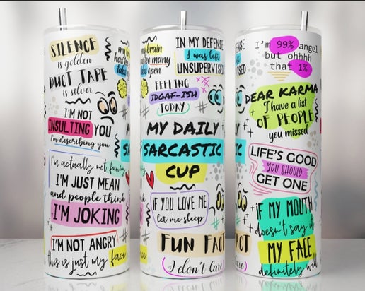 Sarcastic/Snarky 20oz Tumbler Designs